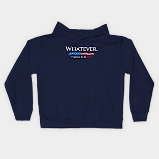Whatever. It's Going To Be YUGE! Kids Hoodie